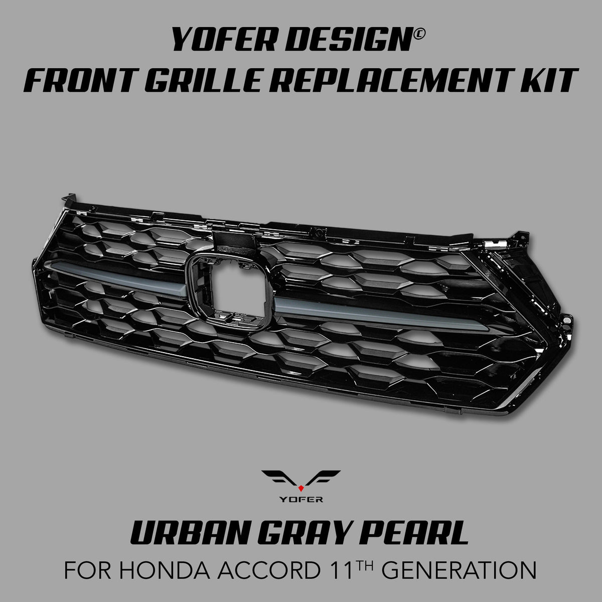 [ACCORD 11TH] YOFER DESIGN© FRONT GRILLE REPLACEMENT KIT - XGENAUTO