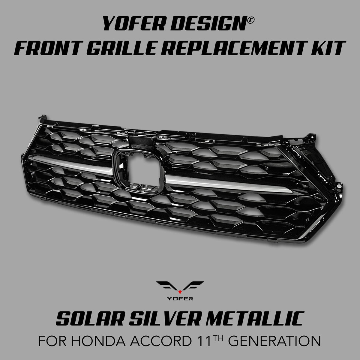 [ACCORD 11TH] YOFER DESIGN© FRONT GRILLE REPLACEMENT KIT - XGENAUTO